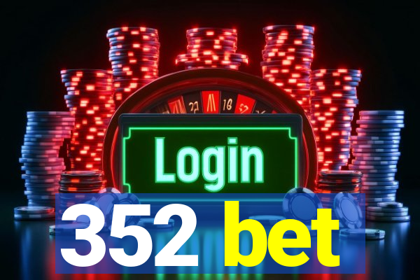 352 bet
